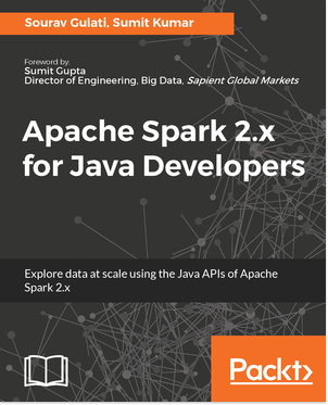 Apache Spark 2.x for Java Developers